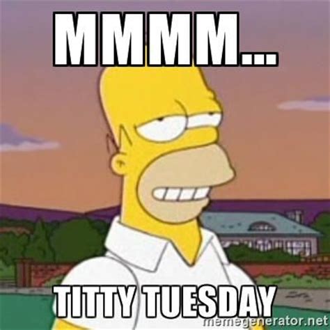 "Your legs were heaven, your breasts were the altar, your body was the holy land. . Titty tuesday memes